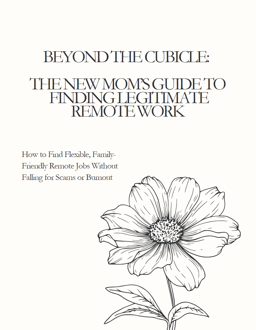 Beyond The Cubicle: The New Mom's Guide To Finding Legitimate Remote Work